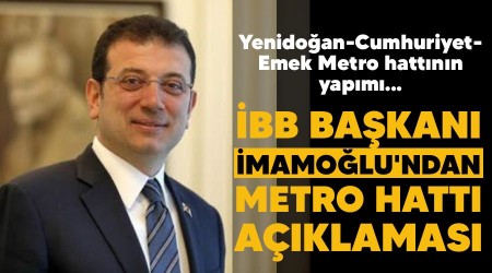 İBB Başkanı İmamoğlu'ndan metro hattı açıklaması