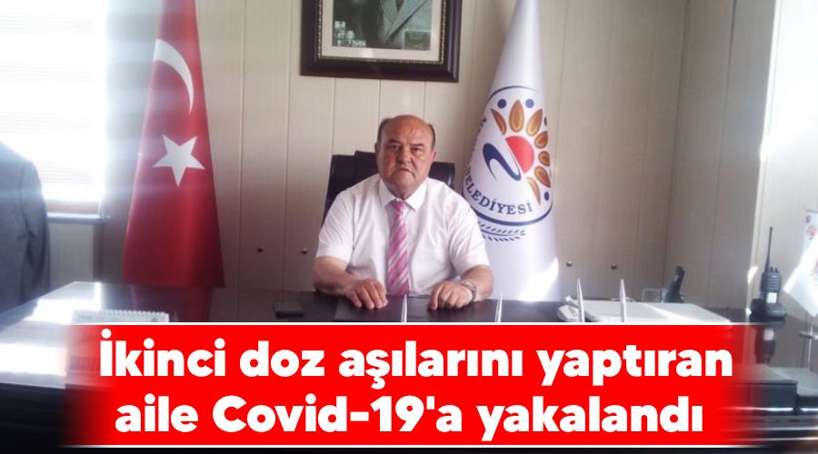 kinci doz alarn yaptran aile Covid-19'a yakaland