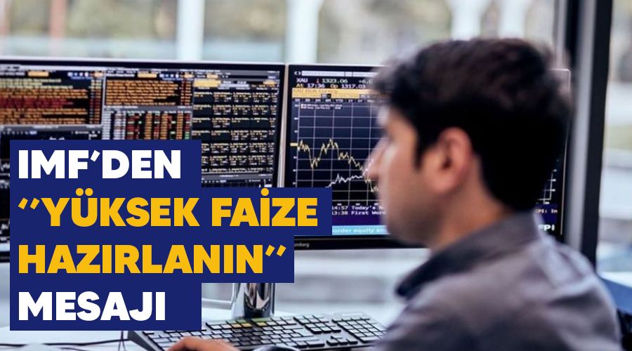 IMF'den "Yksek faize hazrlann" mesaj