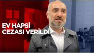 İsmail Saymaz'a ev hapsi cezası verildi