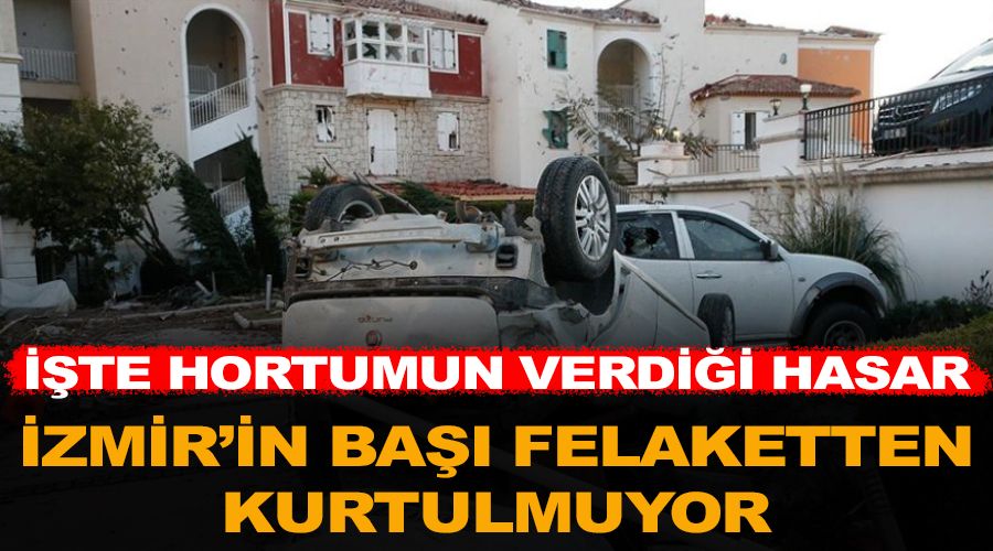 İzmir'in başı felaketten kurtulmuyor