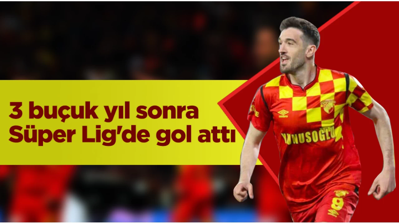Kubilay Kanatsızkuş, 3 buçuk yıl sonra Süper Lig'de gol attı