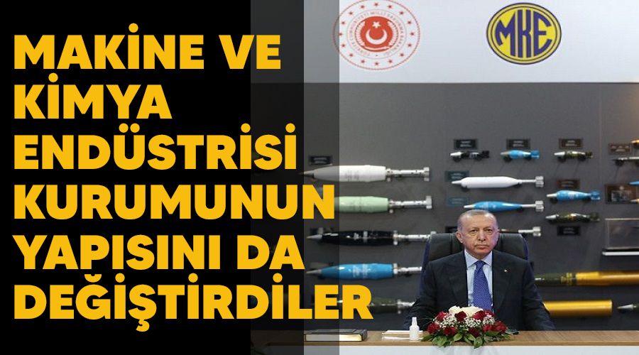 Makine ve Kimya Endüstrisi Kurumunun yapısını da değiştirdiler