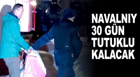Navalnıy 30 gün tutuklu kalacak