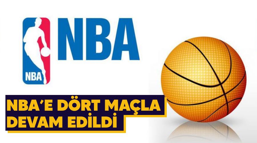 NBA'e 4 mala devam edildi