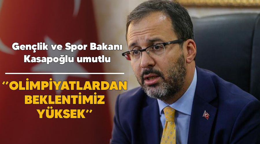 "Olimpiyatlardan beklentimiz yksek"