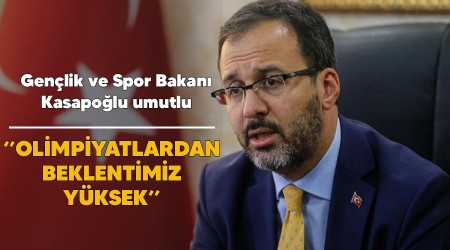 "Olimpiyatlardan beklentimiz yksek"