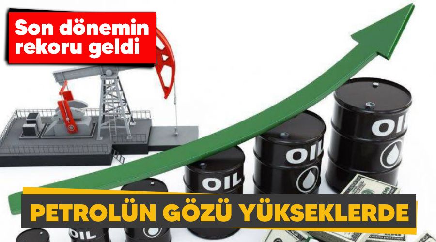 Petrolün gözü yükseklerde