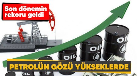 Petrolün gözü yükseklerde
