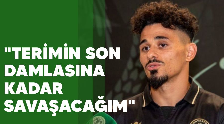 "Terimin son damlasına kadar savaşacağım"