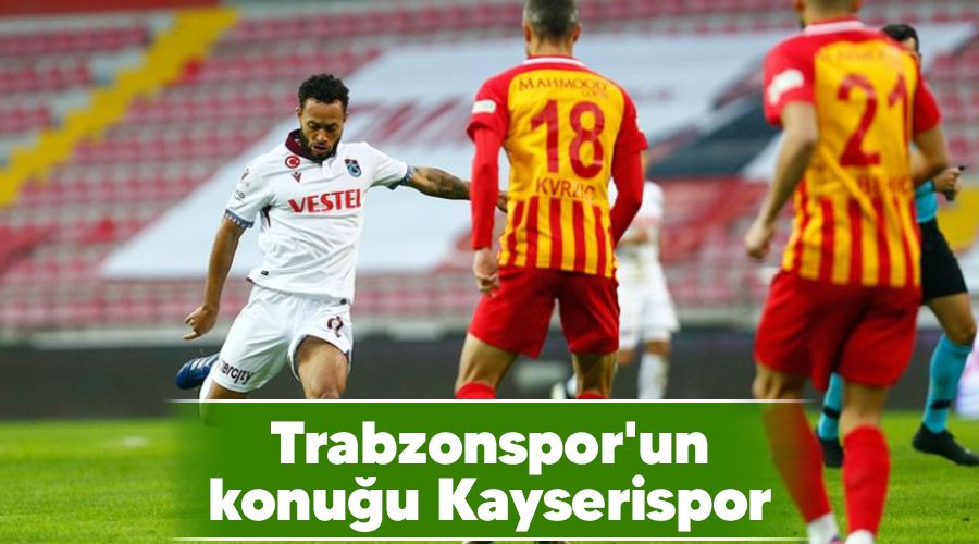 Trabzonspor'un konu�u Kayserispor