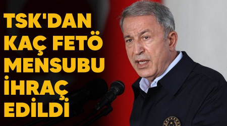 TSK'dan kaç FETÖ mensubu ihraç edildi