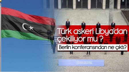 Trk askeri Libya'dan ekiliyor mu, Berlin konferansndan ne kt?