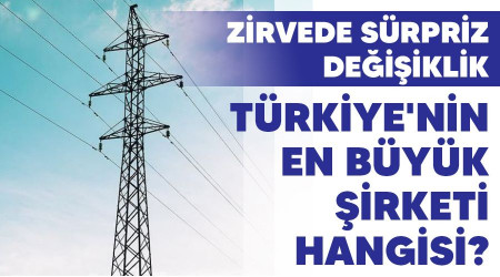Türkiye'nin en büyük şirketi hangisi? Zirvede sürpriz değişiklik