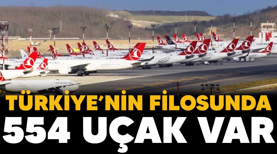 T�rkiye�nin filosunda 554 u�ak var