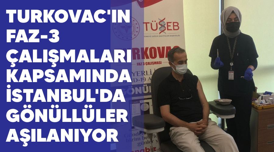 Turkovac'�n Faz-3 �al��malar� kapsam�nda �stanbul'da g�n�ll�ler a��lan�yor