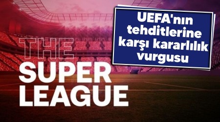 UEFA'nn tehditlerine kar kararllk vurgusu 