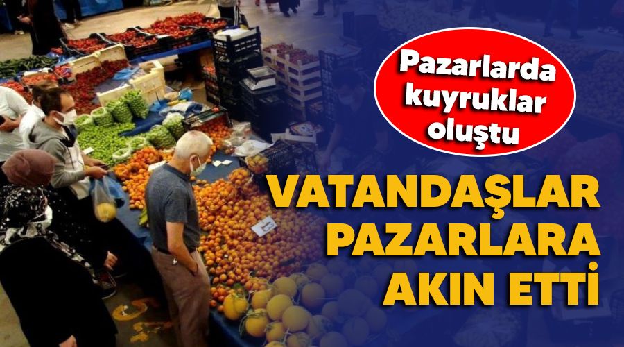 Vatandalar pazarlara akn etti