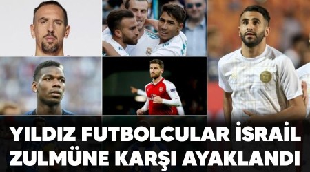 Yıldız futbolcular İsrail zulmüne karşı ayaklandı