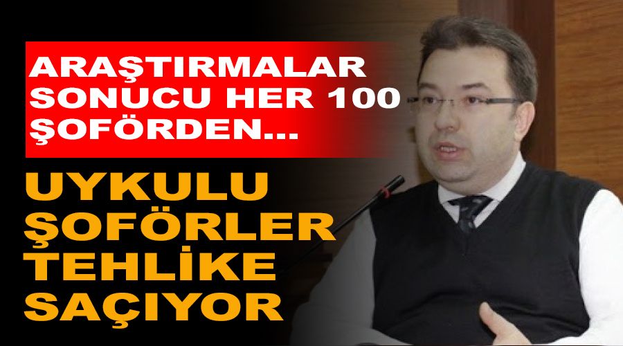 Yollarda 1.3 milyon uykulu ofr var