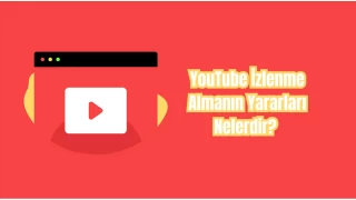 YouTube İzlenme Almanın Yararları Nelerdir?