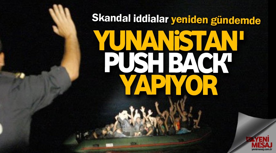 Yunanistan 'push back' yap�yor