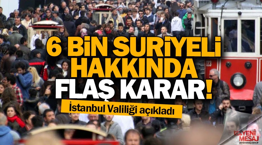 6 bin Suriyeli hakk�nda �nemli karar!