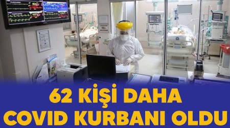 62 kii daha Covid kurban oldu