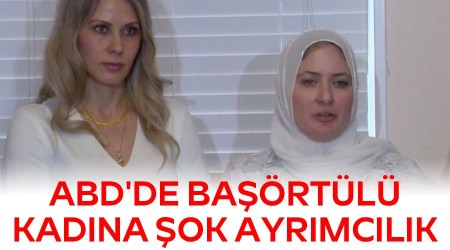 ABD'de başörtülü kadına şok ayrımcılık