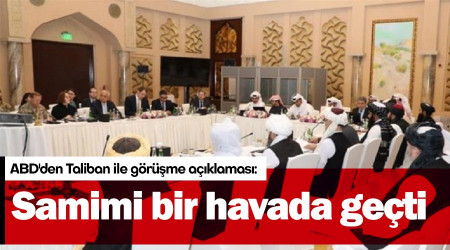 ABD'den Taliban ile görüşme açıklaması: Samimi bir havada geçti