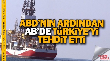 AB'den Türkiye'ye 'sondaj' tehdidi!
