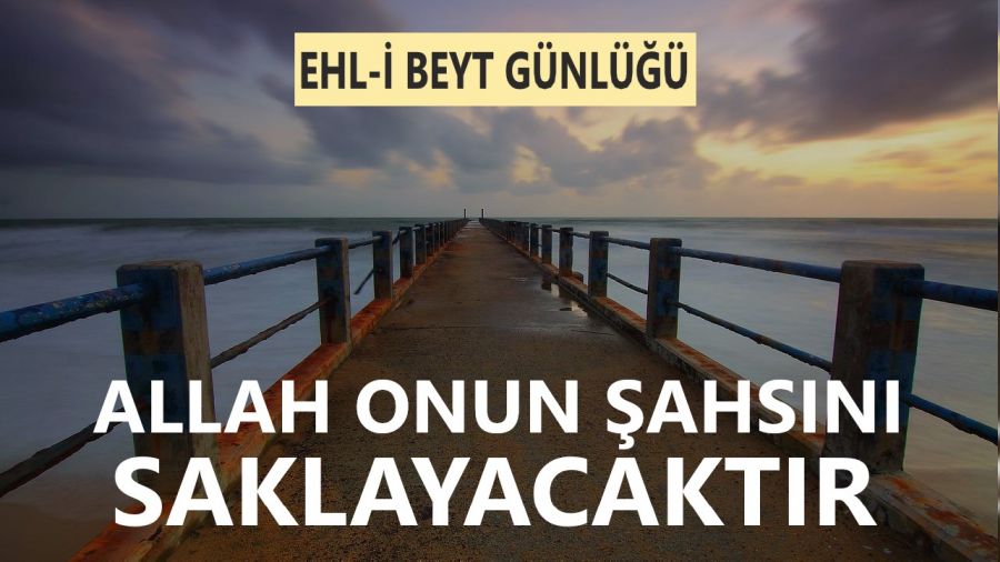 ‘Allah onun şahsını saklayacaktır’