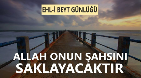 ‘Allah onun şahsını saklayacaktır’