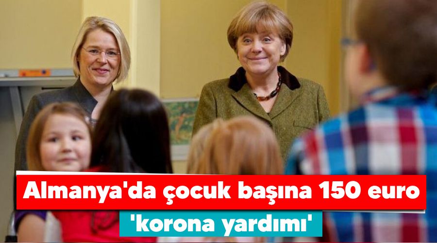 Almanya'da �ocuk ba��na 150 euro 'korona yard�m�'
