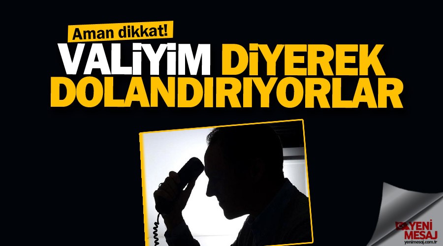 Aman dikkat! Valiyim diyerek doland�r�yorlar