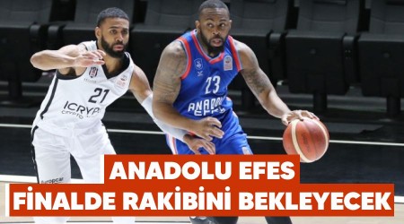 Anadolu Efes finalde rakibini bekliyor