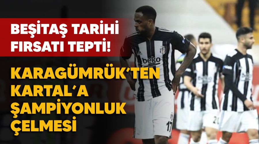Beşiktaş tarihi fırsatı tepti! Karagümrük'ten Kartal'a şampiyonluk çelmesi