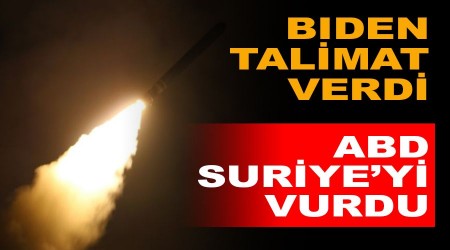 Biden talimat verdi, ABD Suriye'yi vurdu