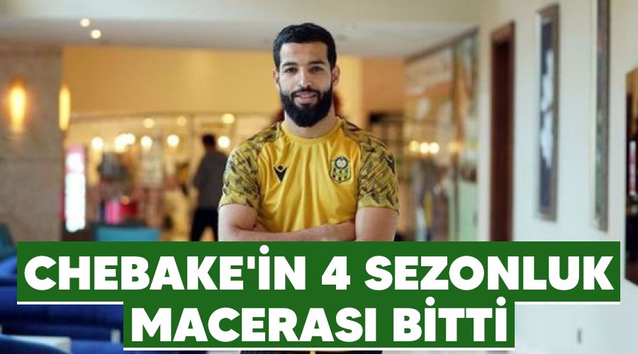Chebake'in 4 sezonluk maceras� bitti