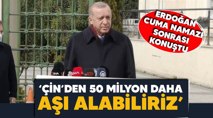 'Çin'den 50 milyon daha aşı alabiliriz'