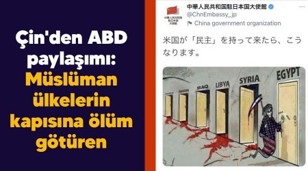 Çin'den ABD paylaşımı: Müslüman ülkelerin kapısına ölüm götüren