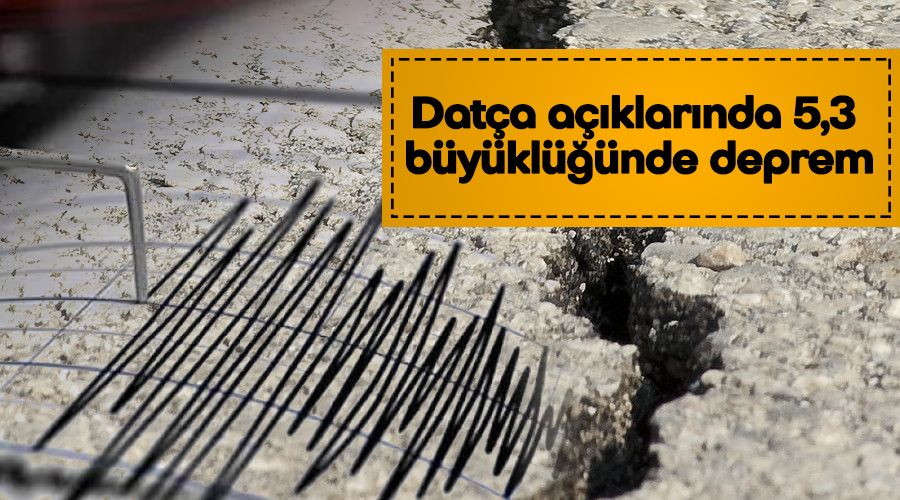 Dat�a a��klar�nda 5,3 b�y�kl���nde deprem