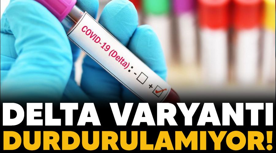 Delta varyant� durdurulam�yor!