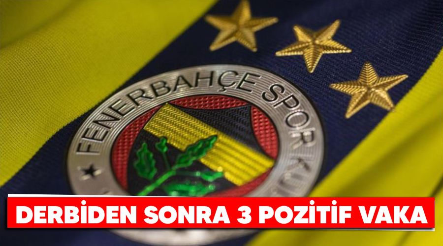 Derbiden sonra 3 pozitif vaka