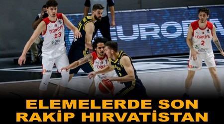 Elemelerde son rakip Hırvatistan