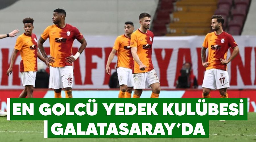 En golcü yedek kulübesi Galatasaray’da
