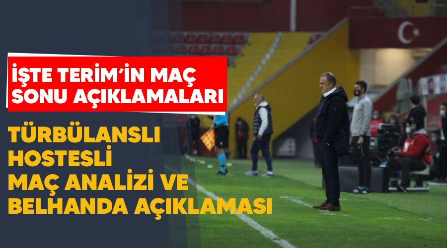 Fatih Terim'den trblansl, hostesli ma analizi ve Belhanda aklamas