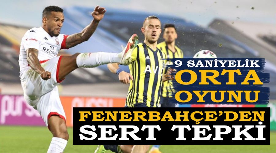 Fenerbah�e'den sert tepki: 9 saniyelik orta oyunu