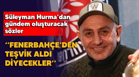 "Fenerbahe'den tevik ald diyecekler"