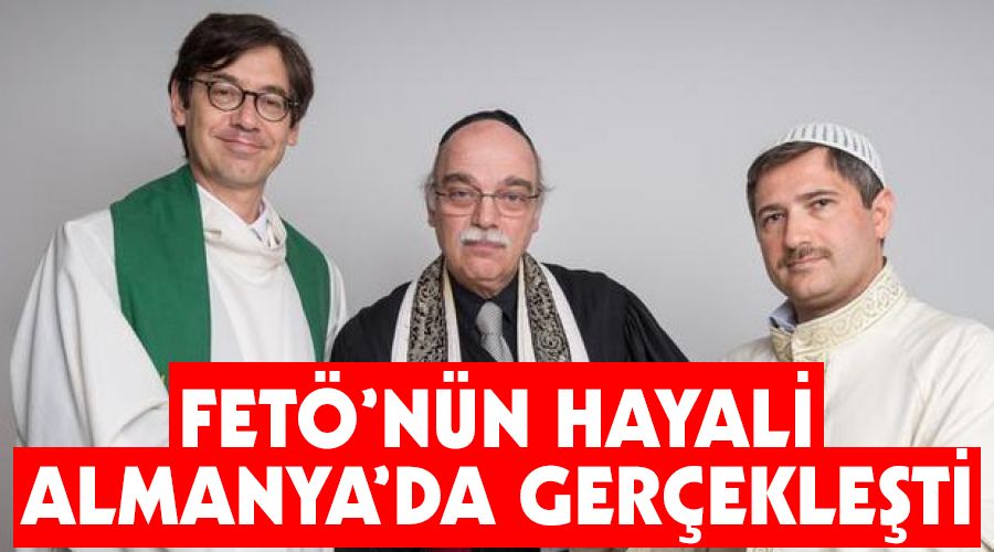 FET֒n�n hayali Almanya'da ger�ekle�ti!